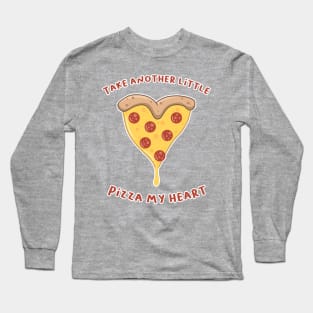 Take another little pizza my heart Long Sleeve T-Shirt